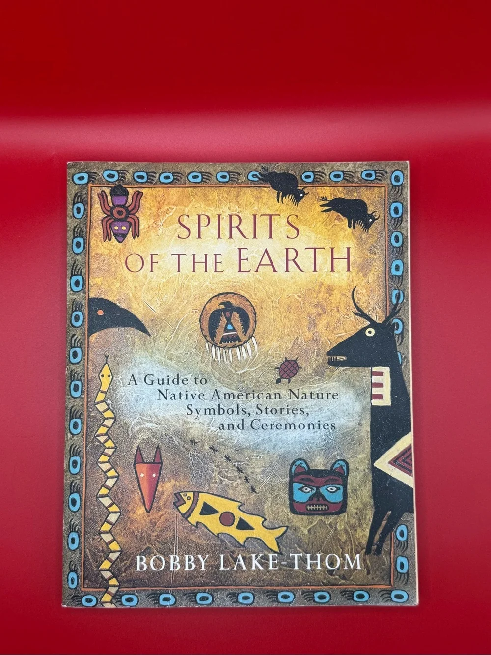 Softcover: Spirits of the Earth by Bobby Lake-Thom.